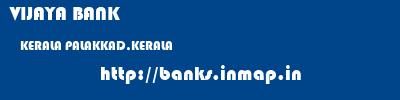 VIJAYA BANK  KERALA PALAKKAD,KERALA    banks information 
